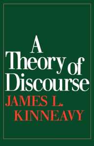 Title: A Theory of Discourse: The Aims of Discourse, Author: James L. Kinneavy