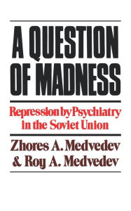 Title: A Question of Madness, Author: Zhores Medvedev