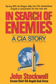 Title: In Search of Enemies: A CIA Story, Author: John Stockwell