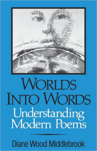 Title: Worlds into Words: Understanding Modern Poems, Author: Diane Wood Middlebrook