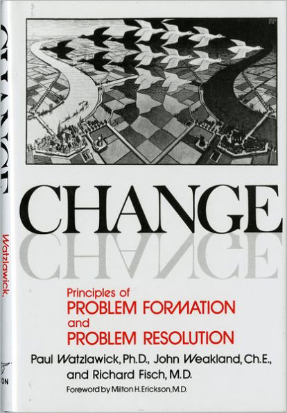 Change: Principles of Problem Formation and Problem Resolution / Edition 1