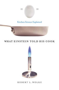 Title: What Einstein Told His Cook: Kitchen Science Explained, Author: Robert L. Wolke