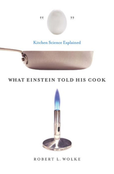 What Einstein Told His Cook: Kitchen Science Explained