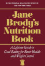 Jane Brody's Nutrition Book: A Lifetime Guide to Good Eating for Better Health and Weight Control