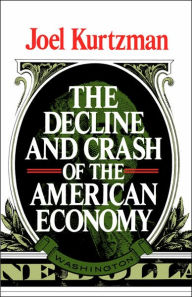Title: The Decline and Crash of the American Economy, Author: Joel Kurtzman