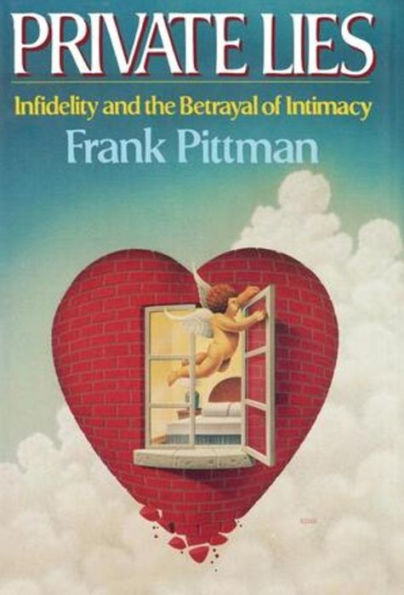 Private Lies: Infidelity and the Betrayal of Intimacy