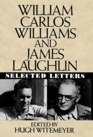 Title: William Carlos Williams and James Laughlin: Selected Letters, Author: William Carlos Williams