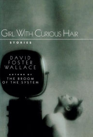 Title: Girl with Curious Hair, Author: David Foster Wallace