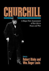 Title: Churchill: A Major New Assessment of His Life in Peace and War, Author: Robert Blake
