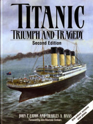 Title: Titanic: Triumph and Tragedy (Second Edition), Author: John P. Eaton