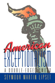 Title: American Exceptionalism: A Double-Edged Sword, Author: Seymour Martin Lipset Ph.D.