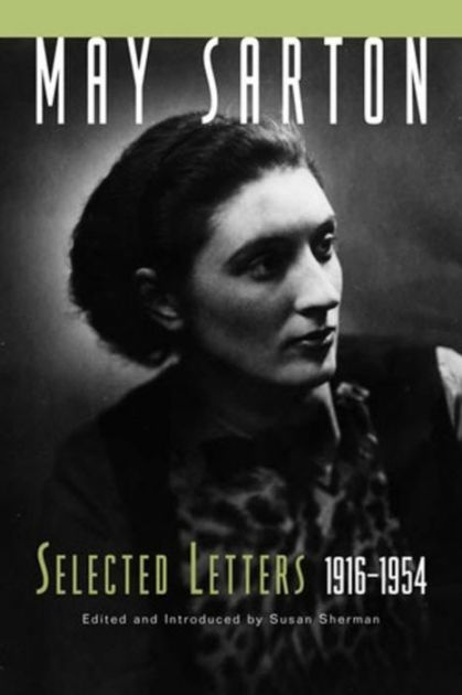 May Sarton: Selected Letters, 1915-1954 by May Sarton, Hardcover ...