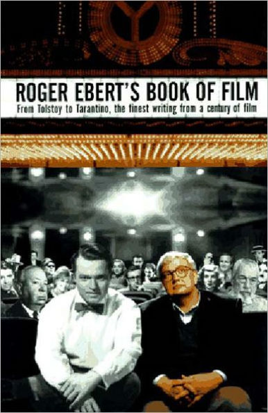 Roger Ebert's Book of Film: From Tolstoy to Tarantino, the Finest Writing from a Century of Film