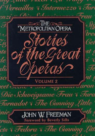 Title: The Metropolitan Opera: Stories of the Great Operas, Author: John W. Freeman