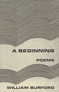 Title: A Beginning: Poems, Author: William Burford