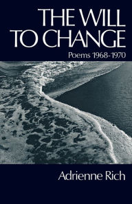 Title: The Will to Change: Poems 1968-1970, Author: Adrienne Rich