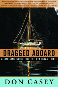 Title: Dragged Aboard: A Cruising Guide for a Reluctant Mate, Author: Don Casey