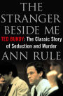 The Stranger Beside Me: Ted Bundy: The Classic Story of Seduction and Murder