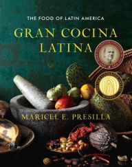 Title: Gran Cocina Latina: The Food of Latin America, Author: Maricel E. Presilla