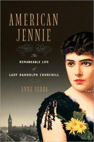 Title: American Jennie: The Remarkable Life of Lady Randolph Churchill, Author: Anne Sebba