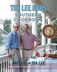 Title: Lee Bros. Southern Cookbook: Stories and Recipes for Southerners and Would-be Southerners, Author: Matt Lee