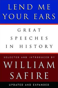 Title: Lend Me Your Ears: Great Speeches in History, Author: William Safire