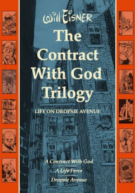 Title: The Contract with God Trilogy: Life on Dropsie Avenue (A Contract With God, A Life Force, Dropsie Avenue), Author: Will Eisner