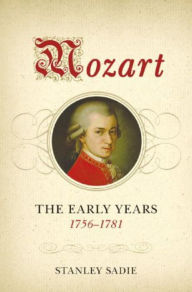 Title: Mozart: The Early Years, 1756-1781, Author: Stanley Sadie