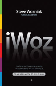 Title: iWOZ: Computer Geek to Cult Icon: How I invented the personal computer, co-founded Apple, and had fun doing It, Author: Steve Wozniak