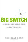 The Big Switch: Rewiring the World, from Edison to Google