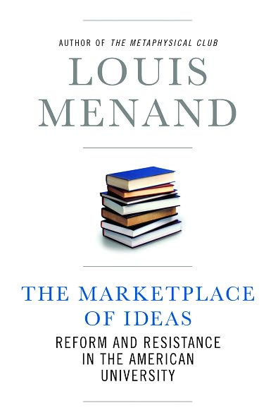 The Marketplace of Ideas: Reform and Resistance in the American University