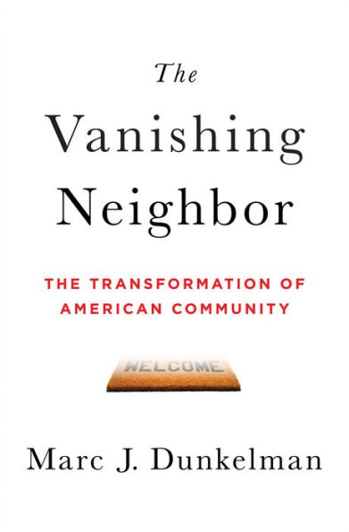 The Vanishing Neighbor: The Transformation of American Community