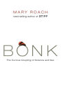 Bonk: The Curious Coupling of Science and Sex