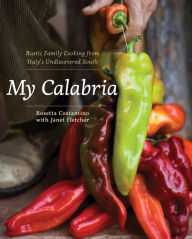 Title: My Calabria: Rustic Family Cooking from Italy's Undiscovered South, Author: Rosetta Costantino