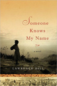 Title: Someone Knows My Name, Author: Lawrence Hill