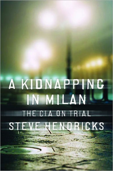 A Kidnapping Milan: The CIA on Trial