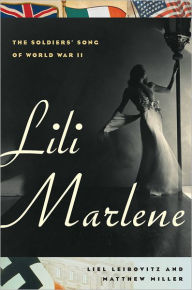 Title: Lili Marlene: The Soldiers' Song of World War II, Author: Liel Leibovitz