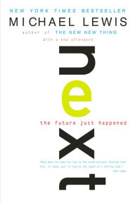 Title: Next: The Future Just Happened, Author: Michael Lewis