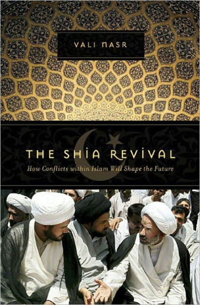 The Shia Revival: How Conflicts within Islam Will Shape the Future