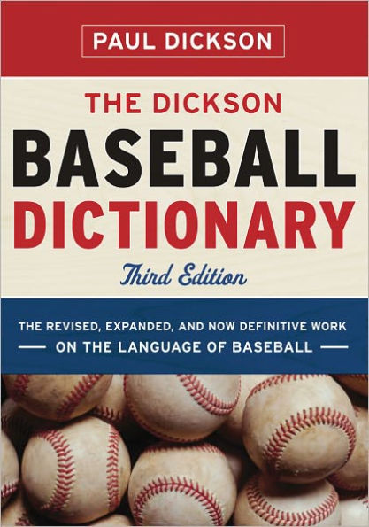 The Dickson Baseball Dictionary (Third Edition) by Paul