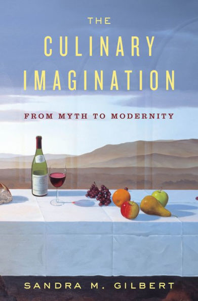 The Culinary Imagination: From Myth to Modernity