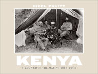 Title: Kenya: A Country in the Making, 1880-1940, Author: Nigel Pavitt