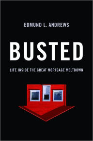 Title: Busted: Life Inside the Great Mortgage Meltdown, Author: Edmund L. Andrews