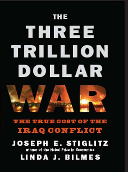 The Three Trillion Dollar War: The True Cost of the Iraq Conflict