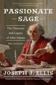Title: Passionate Sage: The Character and Legacy of John Adams, Author: Joseph J. Ellis Ph.D.