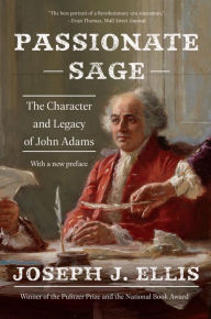 Title: Passionate Sage: The Character and Legacy of John Adams, Author: Joseph J. Ellis