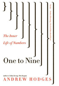 Title: One to Nine: The Inner Life of Numbers, Author: Andrew Hodges