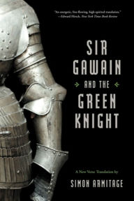 Title: Sir Gawain and the Green Knight (A New Verse Translation), Author: Simon Armitage
