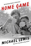 Alternative view 1 of Home Game: An Accidental Guide to Fatherhood