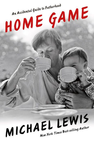 Home Game: An Accidental Guide to Fatherhood